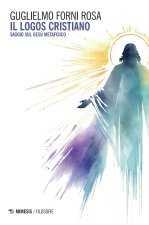 logos cristiano. Saggio sul Gesù metafisico