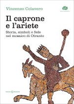 caprone e l’ariete. Storia, simboli e fede nel mosaico di Otranto