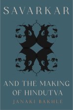 Savarkar and the Making of Hindutva