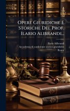 Opere Giuridiche E Storiche Del Prof. Ilario Alibrandi...