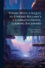 Young West; a Sequel to Edward Bellamy's Celebrated Novel, Looking Backward