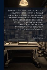 SlovenskÃ1/2 domàci lekàr a radca; inàe, Praktickà nauka o zdravÃ-, chorobàch, liekoch, modernÃ1/2ch lieebnÃ1/2ch metÃ3dach atd'. Kniha tàto obsahuje