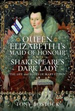 Queen Elizabeth I's Maid of Honour and Shakespeare's Dark Lady