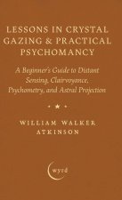 Lessons in Crystal Gazing & Practical Psychomancy