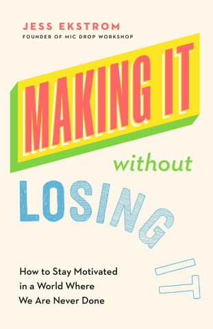 Making It Without Losing It