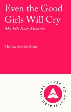 Even the Good Girls Will Cry