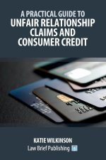 A Practical Guide to Unfair Relationship Claims and Consumer Credit