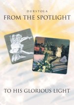 From the Spotlight to His Glorious Light