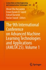 The 9th International Conference on Advanced Machine Learning Technologies and Applications (AMLTA'25). Volume 1