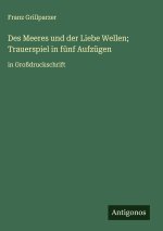Des Meeres und der Liebe Wellen; Trauerspiel in fünf Aufzügen