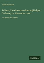 Leibniz; Zu seinem zweihunderjährigen Todestag 14. November 1916