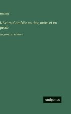 L'Avare; Comédie en cinq actes et en prose