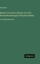 Mensch Und Erde; Skizzen Von Den Wechselbeziehungen Zwischen Beiden