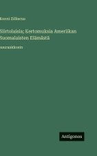 Siirtolaisia; Kertomuksia Ameriikan Suomalaisten Elämästä