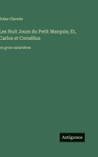 Les Huit Jours du Petit Marquis; Et, Carlos et Cornélius
