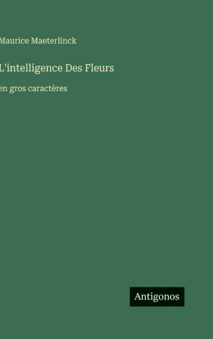 L'intelligence Des Fleurs