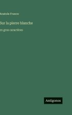 Sur la pierre blanche