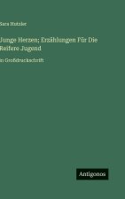 Junge Herzen; Erzählungen Für Die Reifere Jugend