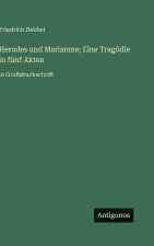 Herodes und Mariamne; Eine Tragödie in fünf Akten