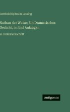 Nathan der Weise; Ein Dramatisches Gedicht, in fünf Aufzügen