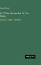 Le Côté de Guermantes; En Trois Parties