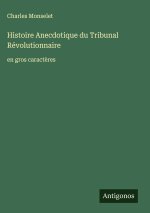 Histoire Anecdotique du Tribunal Révolutionnaire
