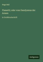 Flametti; oder vom Dandysmus der Armen