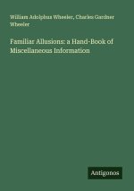 Familiar Allusions: a Hand-Book of Miscellaneous Information