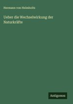 Ueber die Wechselwirkung der Naturkräfte