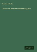 Ueber den Bau der Schleimpolypen