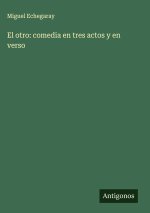 El otro: comedia en tres actos y en verso