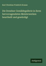 Die Dresdner Gemäldegallerie in ihren hervorragendsten Meisterwerken beurtheilt und gewürdigt