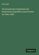 Die botanischen Ergebnisse der Polak'schen Expedition nach Persien im Jahre 1882