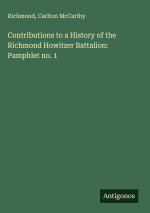 Contributions to a History of the Richmond Howitzer Battalion: Pamphlet no. 1