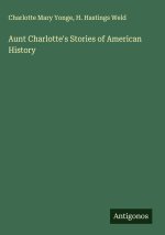 Aunt Charlotte's Stories of American History