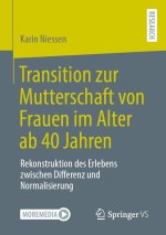 Transition zur Mutterschaft von Frauen im Alter ab 40 Jahren