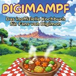 Das inoffizielle Kochbuch für Fans von Digimon