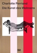 Charlotte Perriand. Die Kunst des Wohnens