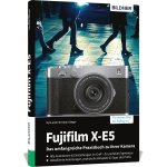 Fujifilm X-E5: Das umfangreiche Praxisbuch zu Ihrer Kamera