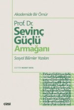 Akademide Bir Ömür Prof. Dr. Sevinc Güclü Armagani