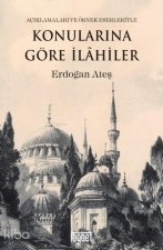 Aciklamalari ve Örnek Eserleriyle Konularina Göre Ilahiler