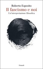 fascismo e noi. Un’interpretazione filosofica