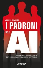 padroni dell'AI. Microsoft, Google, Meta e la corsa all'intelligenza artificiale