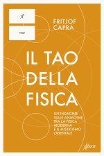 Tao della fisica. Un'indagine sulle analogie tra la fisica moderna e il misticismo orientale