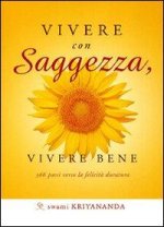 Vivere con saggezza, vivere bene. 366 passi verso la felicità duratura