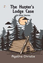 The Hunter'S Lodge Case & Other Stories