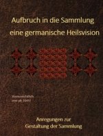 Aufbruch in die Sammlung - eine germanische Heilsvision