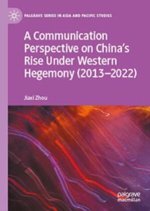 A Communication Perspective on China's Rise Under Western Hegemony (2013-2022)