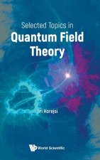Selected Topics in Quantum Field Theory