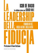 leadership della fiducia. Fidarsi di sé, degli altri e della vita